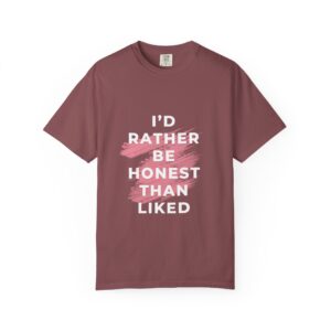 Garment-Dyed T-Shirt - Id Rather Be Honest Than Liked