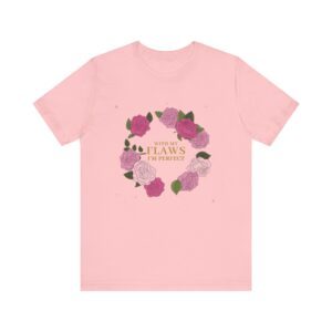 Flaws and All Floral Tee, Fashionable Casual T-Shirt, Perfect Gift for Self-Love, Inspirational Apparel, Summer Wardrobe Essential, [...]