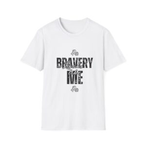 Bravery Unisex Softstyle T-Shirt, Inspirational Tee, Gift for Everyone, Motivational Apparel, Everyday Wear, Casual Outfit
