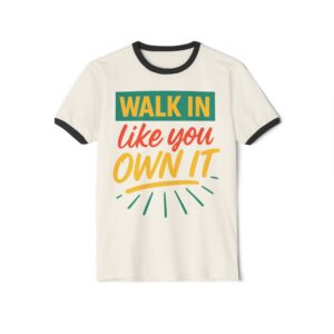 Ringer T-Shirt - Walk In Like You Own It - Unisex Cotton Tee