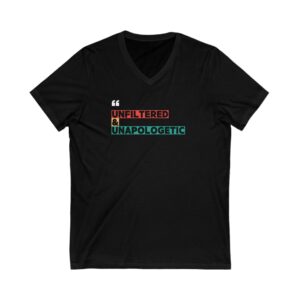 Unfiltered & Unapologetic V-Neck Tee - Casual Statement Shirt, Graphic Tee, Gift for Friends, Everyday Wear, Inspirational Fashion