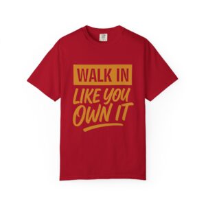 Confidence Boost T-Shirt - Walk In Like You Own It - Motivational Tee, Casual Wear, Gift for Her, Everyday Style, Affirmation Shirt