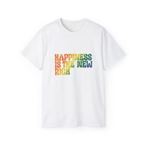 Happiness is the New Rich Tee, Motivational Shirt, Unisex Cotton T-Shirt, Inspirational Gift, Casual Wear, Pride Clothing