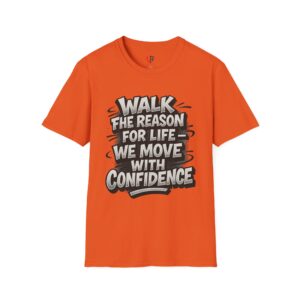Confidence Message T-Shirt — "Walk the Reason for Life, We Move with Confidence" Motivational Tee