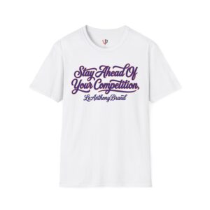 "LeAnthony"Stay Ahead Of Your Competition T-Shirt