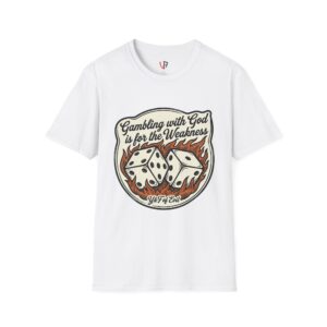 T-Shirt — "Gambling with God is for the Weakness" Dice Graphic