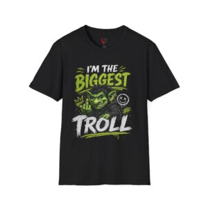 I'm the Biggest Troll T-Shirt — Funny Green Troll Graphic Tee