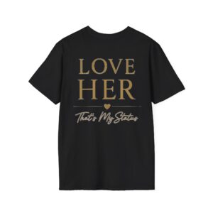 Love Her That’s My Status T-Shirt — LeAnthony Sisterhood Graphic Tee