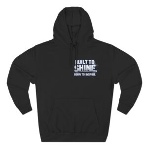 Inspirational 'Built to Shine - Born to Inspire' Hoodie