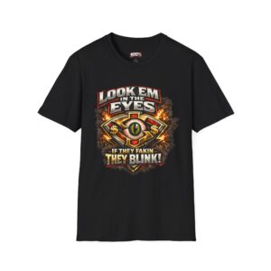 Look Em In The Eyes T‑Shirt — "If They Fakin' They Blink" Graphic Tee