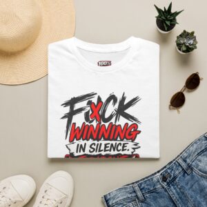 Graphic T-Shirt — “F*ck Winning in Silence” Bold Streetwear Tee