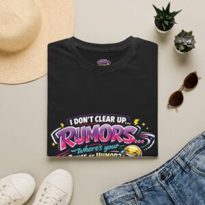 T-Shirt — "I Don't Clear Up Rumors... Where's Your Sense of Humor?" Funny Graphic Tee