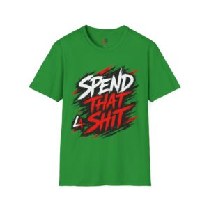 T-Shirt — 'Spend That Shit' Bold Graphic Tee