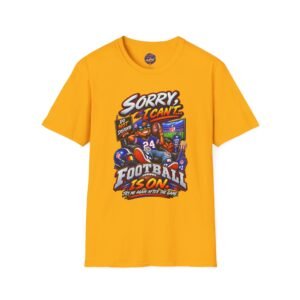 Football T-Shirt — "Sorry I Can't... Football Is On" Graphic Tee